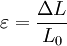 \varepsilon = \frac {\Delta L} {L_0}