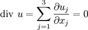 \operatorname{div}\ u = \sum_{j=1}^3 \frac{\partial u_j}{\partial x_j} = 0