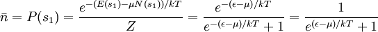 \bar{n} = P( s_1 ) =  \frac{ e^{ -( E(s_1) - \mu N(s_1) ) / kT} }{Z}   = \frac{e^{ -( \epsilon - \mu ) / kT}}{e^{ -( \epsilon - \mu)/ kT} + 1} = \frac{1}{e^{ ( \epsilon - \mu)/ kT} + 1}