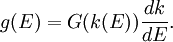g(E) = G(k(E)) \frac{dk}{dE}.