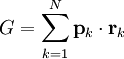 G = \sum_{k=1}^{N} \mathbf{p}_{k} \cdot \mathbf{r}_{k}