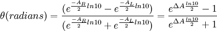 \theta (radians) = \frac{(e^{\frac{-A_R}{2}ln10} - e^{\frac{-A_L}{2}ln10})}{(e^{\frac{-A_R}{2}ln10} + e^{\frac{-A_L}{2}ln10})} = \frac{e^{\Delta A \frac{ln10}{2}} - 1}{e^{\Delta A \frac{ln10}{2}} + 1} \,