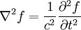 \nabla^2 f = \frac{1}{c^2} \frac{\partial^2 f}{\partial t^2} \,