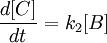 \frac{d[C]}{dt} =  k_2 [B]