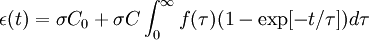 \epsilon(t) = \sigma C_0 + \sigma C \int_0^\infty f(\tau)(1-\exp[-t/ \tau]) d \tau