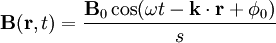 \mathbf{B} ( \mathbf{r}, t ) = {\mathbf{B}_0 \cos(  \omega t  -  \mathbf{k} \cdot \mathbf{r} + \phi_0  )\over s}