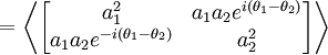 =\left\langle\begin{bmatrix} a_1^2 & a_1 a_2 e^{i (\theta_1-\theta_2)} \\ a_1 a_2 e^{-i  (\theta_1-\theta_2)}& a_2^2 \end{bmatrix} \right\rangle