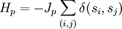 H_p = -J_p \sum_{(i,j)}\delta(s_i,s_j) \,