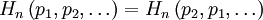 H_n\left(p_1, p_2, \ldots \right) = H_n\left(p_2, p_1, \ldots \right)