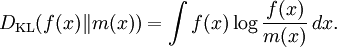 D_{\mathrm{KL}}(f(x)\|m(x)) = \int f(x)\log\frac{f(x)}{m(x)}\,dx.