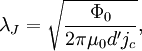 \lambda_J=\sqrt{\frac{\Phi_0}{2\pi\mu_0 d' j_c}},
