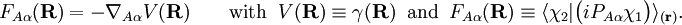 F_{A\alpha}(\mathbf{R}) = - \nabla_{A\alpha} V(\mathbf{R})  \qquad\mathrm{with}\;\; V(\mathbf{R}) \equiv \gamma(\mathbf{R})\;\;\mathrm{and}\;\;F_{A\alpha}(\mathbf{R})\equiv \langle\chi_2|\big(iP_{A\alpha} \chi_1\big) \rangle_{(\mathbf{r})} .