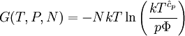 G(T,P,N)=-NkT\ln\left(\frac{kT^{\hat{c}_p}}{p\Phi}\right)