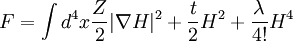 F= \int d^4 x  {Z \over 2} |\nabla H|^2 + {t\over 2} H^2  + {\lambda \over 4!} H^4 \,