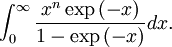 \int_{0}^{\infty}\frac{x^{n} \exp\left(-x\right)}{1-\exp\left(-x\right)}dx.