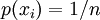 \displaystyle p(x_i) = 1 / n