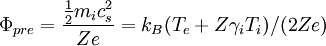 \Phi_{pre} = \frac{\frac{1}{2}m_ic_s^2}{Ze} = k_B(T_e+Z\gamma_iT_i)/(2Ze)