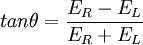 tan \theta = \frac{E_R - E_L}{E_R + E_L} \,