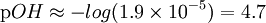 \mathrm pOH \approx -log(1.9 \times 10^{-5}) = 4.7