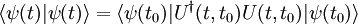 \langle \psi(t)| \psi(t) \rangle = \langle \psi(t_0)|U^{\dagger}(t,t_0)U(t,t_0)| \psi(t_0) \rangle