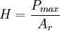 H=\frac{P_{max}} {A_{r}}