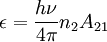 \epsilon = \frac{h\nu}{4\pi}n_2 A_{21}\,