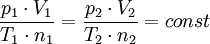 \frac{p_1\cdot V_1}{T_1\cdot n_1}=\frac{p_2\cdot V_2}{T_2 \cdot n_2} = const