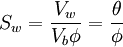 S_w = \frac{V_w}{V_b\phi} = \frac{\theta}{\phi}