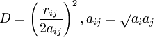 D = \left(\frac{r_{ij}}{2a_{ij}}\right)^{2}, a_{ij} = \sqrt{a_{i}a_{j}}