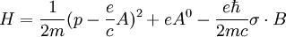 H = \frac{1}{2m}(p  - \frac{e}{c}A)^2 + eA^0 - \frac{e\hbar}{2mc}\sigma\cdot B