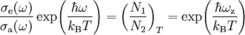 \frac{\sigma_{\rm e}(\omega)}{\sigma_{\rm a}(\omega)}\exp\!\left( \frac{\hbar \omega}{k_{\rm B} T}\right) =\left(\frac{N_1}{N_2}\right)_T =\exp\!\left( \frac{\hbar \omega_{\rm z}}{k_{\rm B} T}\right)