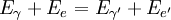 E_{\gamma} + E_{e} = E_{\gamma'} + E_{e'}\,