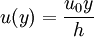 u (y) = \frac{u_0 y}{h}