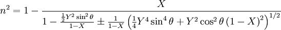 n^2 = 1 - \frac{X}{1 - \frac{\frac{1}{2}Y^2\sin^2\theta}{1 - X} \pm \frac{1}{1 - X}\left(\frac{1}{4}Y^4\sin^4\theta + Y^2\cos^2\theta\left(1 - X\right)^2\right)^{1/2}}