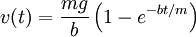 v(t) = \frac{mg}{b}\left(1-e^{-bt/m}\right)