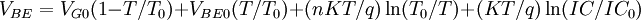 V_{BE}=V_{G0}(1-{T/T_0})+V_{BE0}(T/T_0)+(nKT/q)\ln(T_0/T)+(KT/q)\ln(IC/IC_0) \,