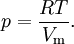 p = \frac{RT}{V_\mathrm{m}}.