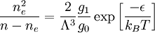 \frac{n_e^2}{n-n_e} = \frac{2}{\Lambda^3}\frac{g_1}{g_0}\exp\left[\frac{-\epsilon}{k_BT}\right]