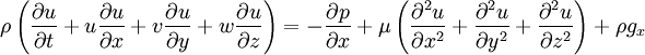 \rho \left(\frac{\partial u}{\partial t} + u \frac{\partial u}{\partial x} + v \frac{\partial u}{\partial y}+ w \frac{\partial u}{\partial z}\right) =  -\frac{\partial p}{\partial x} + \mu \left(\frac{\partial^2 u}{\partial x^2} + \frac{\partial^2 u}{\partial y^2} + \frac{\partial^2 u}{\partial z^2}\right) + \rho g_x