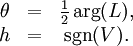 \begin{matrix} \theta &=& \frac{1}{2}\arg(L), \\ h      &=& \sgn(V). \\ \end{matrix}