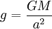 g=\frac{ G M}{a^2}