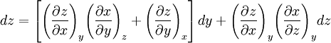 d z = \left [ {\left ( \frac{\partial z}{\partial x} \right )}_y {\left ( \frac{\partial x}{\partial y} \right )}_z + {\left ( \frac{\partial z}{\partial y} \right )}_x \right ] d y + {\left ( \frac{\partial z}{\partial x} \right )}_y {\left ( \frac{\partial x}{\partial z} \right )}_y dz