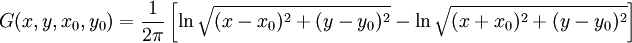 G(x, y, x_0, y_0)=\frac{1}{2\pi}\left[\ln\sqrt{(x-x_0)^2+(y-y_0)^2}-\ln\sqrt{(x+x_0)^2+(y-y_0)^2}\right]