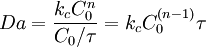 Da = \frac{k_cC_0^n}{C_0/\tau} = k_cC_0^{(n-1)}\tau