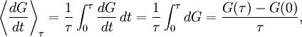 \left\langle \frac{dG}{dt} \right\rangle_{\tau} = \frac{1}{\tau} \int_{0}^{\tau} \frac{dG}{dt}\,dt = \frac{1}{\tau} \int_{0}^{\tau} dG = \frac{G(\tau) - G(0)}{\tau},