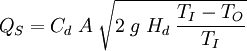 Q_{S} = C_{d}\; A\; \sqrt {2\;g\;H_{d}\;\frac{T_I-T_O}{T_I}}