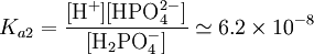 K_{a2}=\frac{[\mbox{H}^+][\mbox{HPO}_4^{2-}]}{[\mbox{H}_2\mbox{PO}_4^-]}\simeq 6.2\times10^{-8}