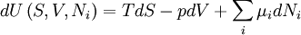 dU\left(S,V,{N_{i}}\right) = TdS - pdV + \sum_{i} \mu_{i} dN_i