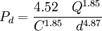 P_d=\frac{4.52\quad Q^{1.85}}{C^{1.85}\quad d^{4.87}}