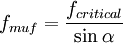 f_{muf} = \frac{f_{critical}}{ \sin \alpha}